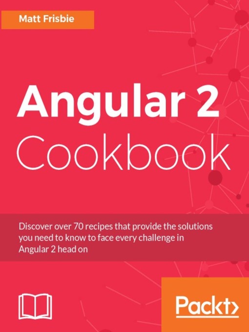 Title details for Angular 2 Cookbook by Matt Frisbie - Available